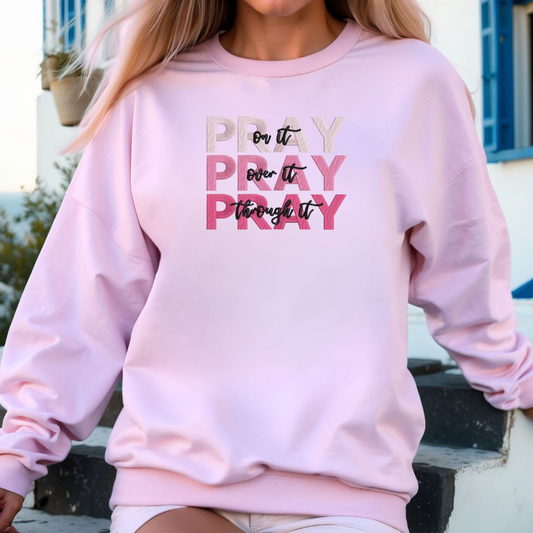 Pray On it, Over it, Through it Embroidered Sweatshirt